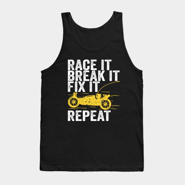 Race It Break It Fix It Repeat RC Car Gift Tank Top by Dolde08